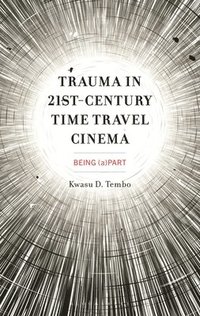 bokomslag Trauma in 21st-Century Time Travel Cinema