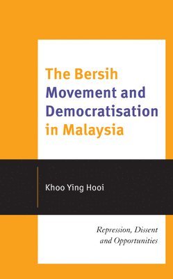 bokomslag The Bersih Movement and Democratisation in Malaysia