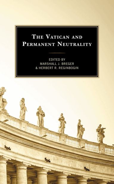 Marshall J. Breger, Herbert R. Reginbogin - Vatican and Permanent Neutrality, Inbunden