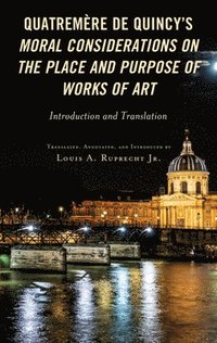 bokomslag Quatremre de Quincy's Moral Considerations on the Place and Purpose of Works of Art