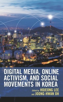 bokomslag Digital Media, Online Activism, and Social Movements in Korea