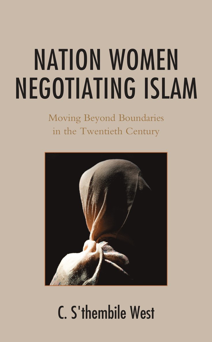 C. S'thembile West, C. S'Thembile West - Nation Women Negotiating Islam, Inbunden