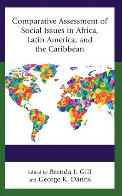 Brenda I. Gill, George K. Danns - Comparative Assessment of Social Issues in Africa, Latin America, and the Caribbean, Inbunden