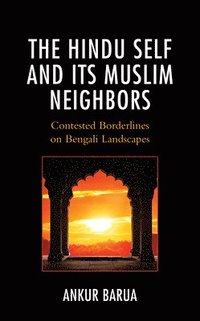 bokomslag The Hindu Self and Its Muslim Neighbors