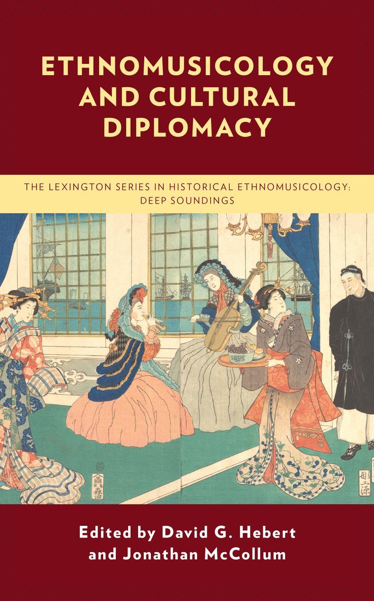 David G. Hebert, Jonathan McCollum, Jonathan Mccollum - Ethnomusicology and Cultural Diplomacy, Inbunden