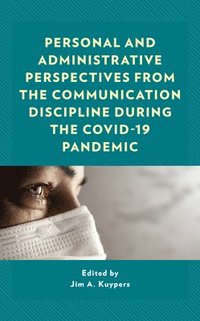 bokomslag Personal and Administrative Perspectives from the Communication Discipline during the COVID-19 Pandemic