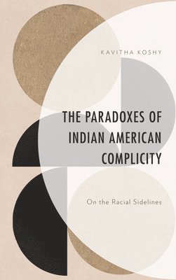 bokomslag Paradoxes of Indian American Complicity