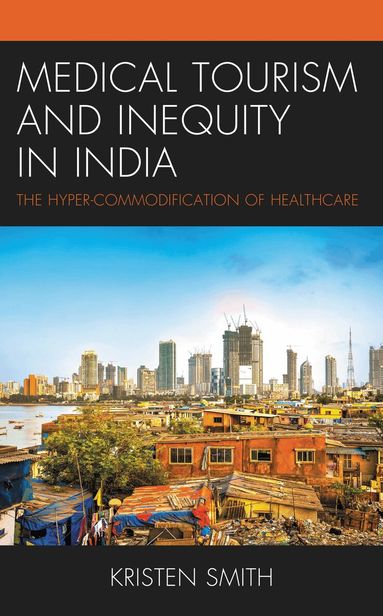 Kristen Smith - Medical Tourism and Inequity in India, Häftad