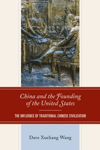 bokomslag China and the Founding of the United States