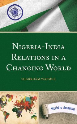 Sharkdam Wapmuk - Nigeria-India Relations in a Changing World, Inbunden