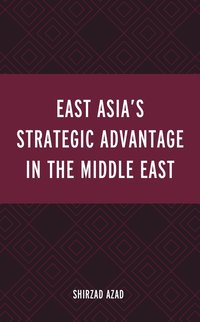 bokomslag East Asia's Strategic Advantage in the Middle East
