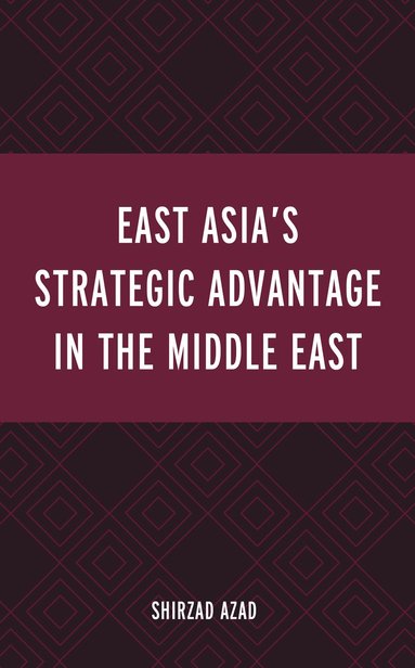 bokomslag East Asia's Strategic Advantage in the Middle East