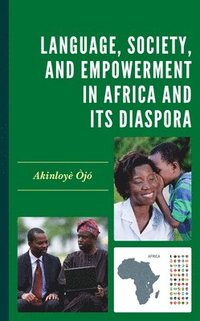 bokomslag Language, Society, and Empowerment in Africa and Its Diaspora