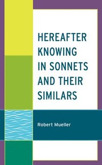 bokomslag Hereafter Knowing in Sonnets and Their Similars