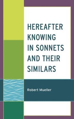 bokomslag Hereafter Knowing in Sonnets and Their Similars