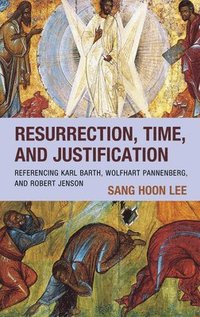 bokomslag Resurrection, Time, and Justification