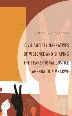 bokomslag Civil Society Narratives of Violence and Shaping the Transitional Justice Agenda in Zimbabwe