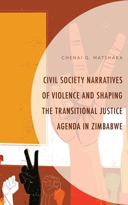 Civil Society Narratives of Violence and Shaping the Transitional Justice Agenda in Zimbabwe 1