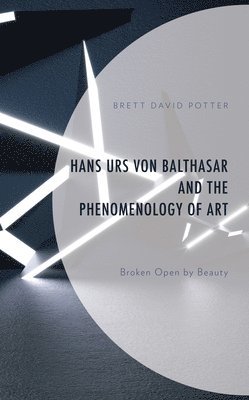 Hans Urs von Balthasar and the Phenomenology of Art 1