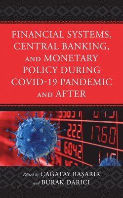 Financial Systems, Central Banking and Monetary Policy During COVID-19 Pandemic and After