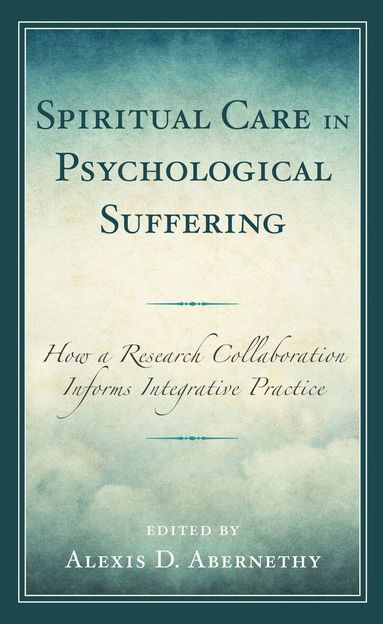 Alexis D. Abernethy - Spiritual Care in Psychological Suffering, Inbunden