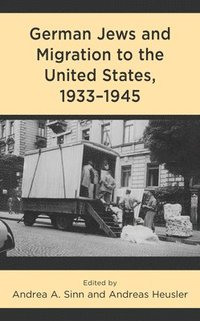 bokomslag German Jews and Migration to the United States, 19331945