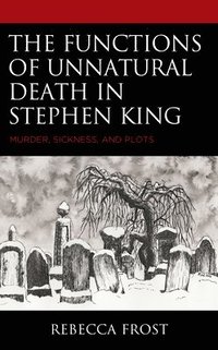 bokomslag The Functions of Unnatural Death in Stephen King