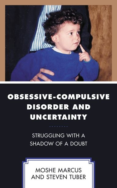Moshe Marcus, Steven Tuber - Obsessive-Compulsive Disorder and Uncertainty, Inbunden