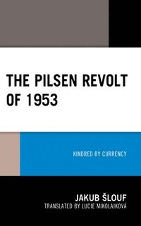 bokomslag The Pilsen Revolt of 1953