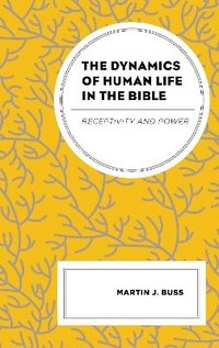 bokomslag The Dynamics of Human Life in the Bible