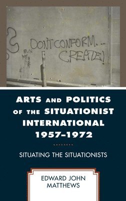 Arts and Politics of the Situationist International 19571972 1