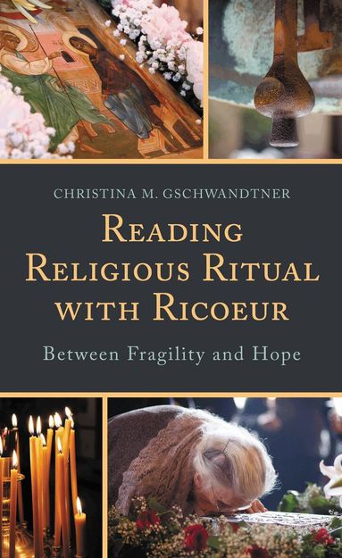 Christina M. Gschwandtner - Reading Religious Ritual with Ricoeur, Inbunden