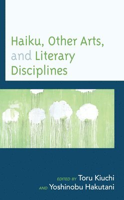 Toru Kiuchi, Yoshinobu Hakutani - Haiku, Other Arts, and Literary Disciplines, Inbunden