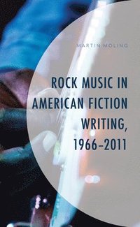 bokomslag Rock Music in American Fiction Writing, 1966-2011