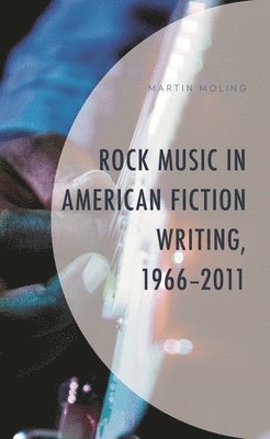 bokomslag Rock Music in American Fiction Writing, 1966-2011