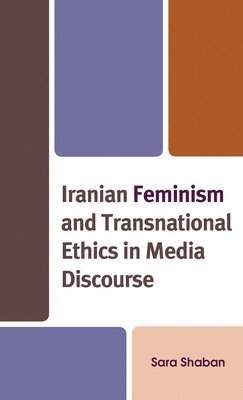 Iranian Feminism and Transnational Ethics in Media Discourse 1