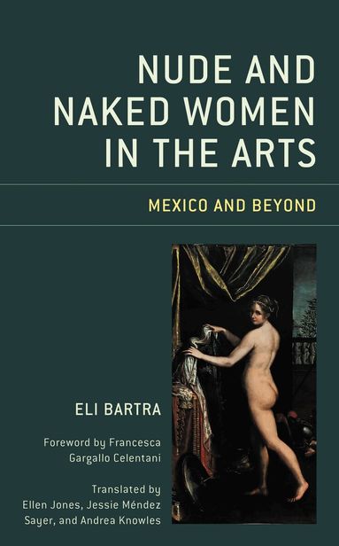 Eli Bartra - Nude and Naked Women in the Arts, Inbunden