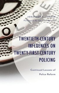 bokomslag Twentieth-Century Influences on Twenty-First-Century Policing