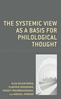 bokomslag The Systemic View as a Basis for Philological Thought