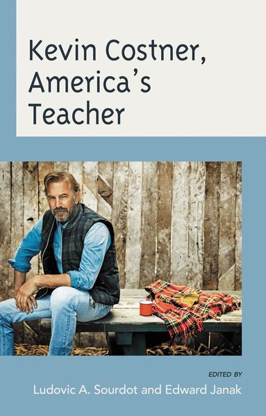 Ludovic A. Sourdot, Edward Janak - Kevin Costner, America's Teacher, Inbunden