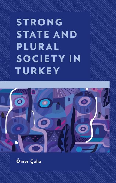 bokomslag Strong State and Plural Society in Turkey