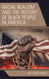 bokomslag Racial Realism and the History of Black People in America