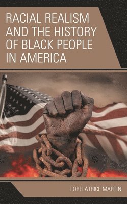 bokomslag Racial Realism and the History of Black People in America