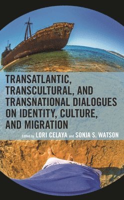 bokomslag Transatlantic, Transcultural, and Transnational Dialogues on Identity, Culture, and Migration