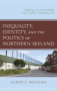 bokomslag Inequality, Identity, and the Politics of Northern Ireland