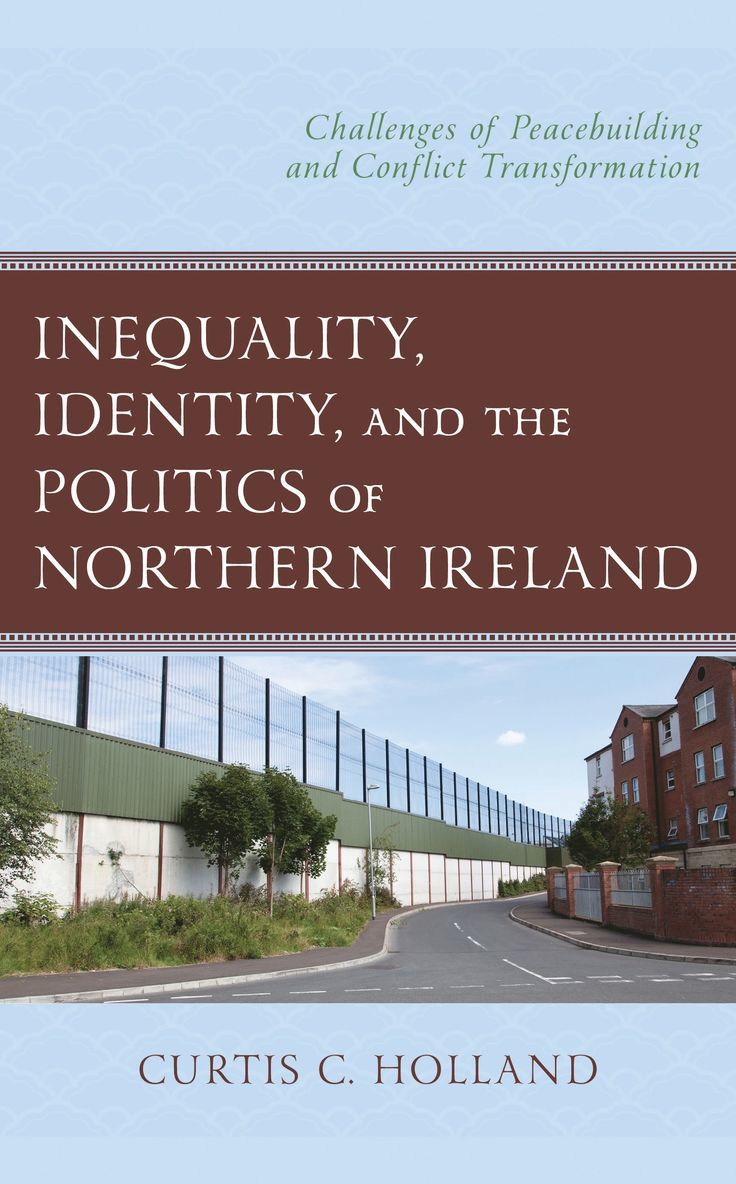 Curtis C. Holland - Inequality, Identity, and the Politics of Northern Ireland, Inbunden