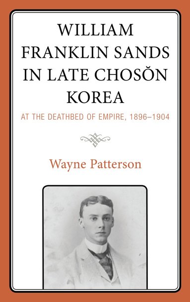 bokomslag William Franklin Sands in Late Choson Korea