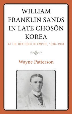 William Franklin Sands in Late Choson Korea 1