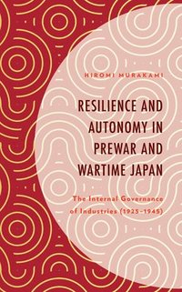 bokomslag Resilience and Autonomy in Prewar and Wartime Japan