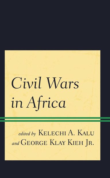 Kelechi A. Kalu, George Klay Kieh Jr. - Civil Wars in Africa, Inbunden